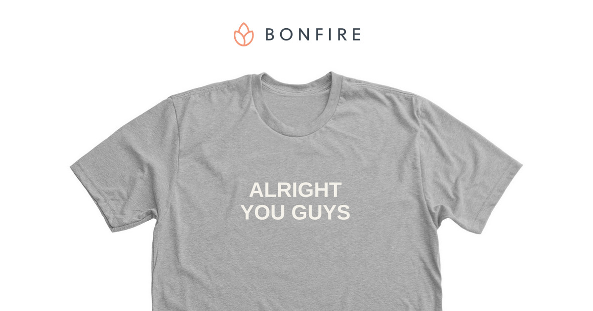 ALRIGHT YOU GUYS Athletic Heather tee